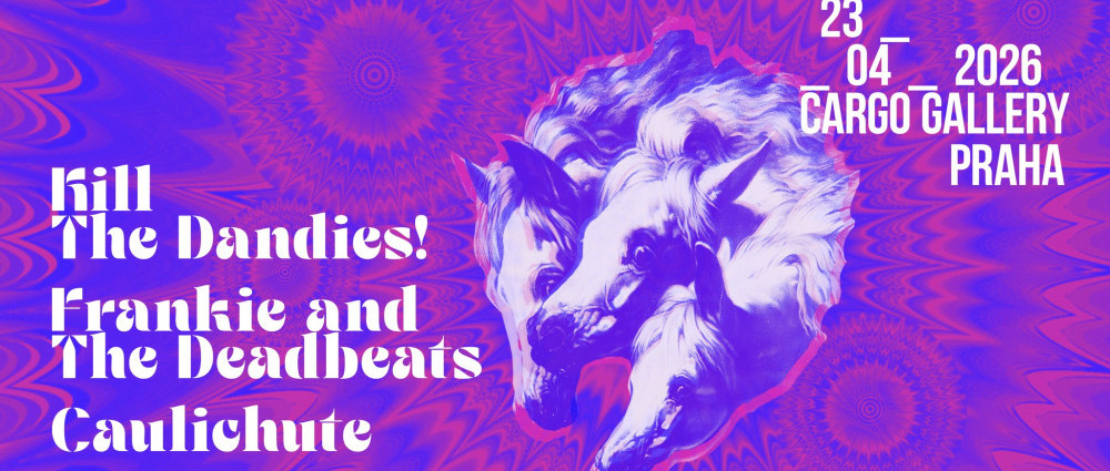KILL THE DANDIES!, FRANKIE & THE DEADBEATS, CAULICHUTE - 23. 4. 2026, PRAHA, Cargo Gallery
